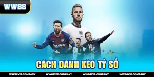 Cách đánh kèo tỷ số