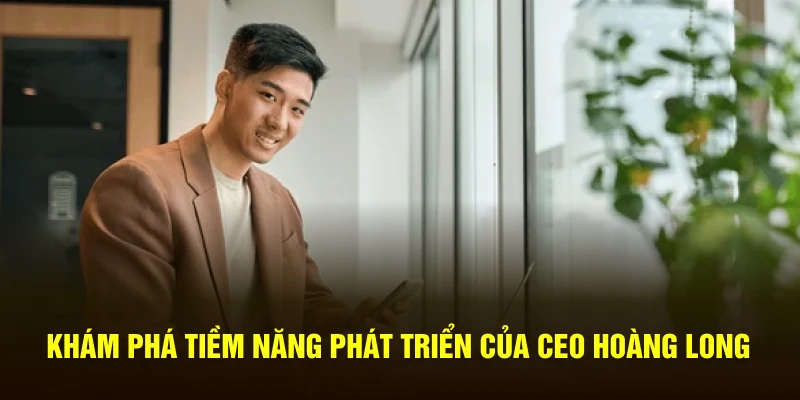 Câu chuyện khởi nghiệp của CEO Hoàng Long WW88