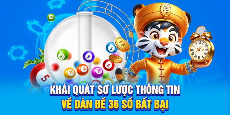 Khái quát sơ lược thông tin về dàn đề 36 số bất bại