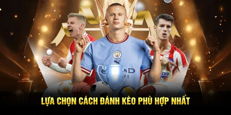 Nên lựa chọn cách đánh kèo tài xỉu phù hợp nhất
