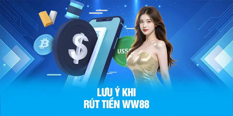 Những điều cần biết trước khi rút tiền tại WW88
