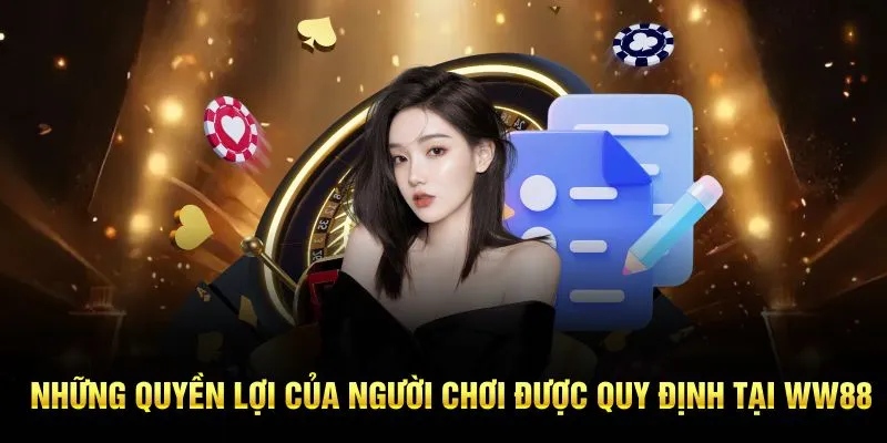 Những quyền lợi của người chơi được quy định tại WW88