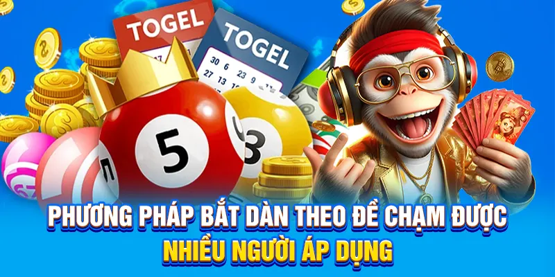 Phương pháp bắt dàn theo đề chạm được nhiều người áp dụng
