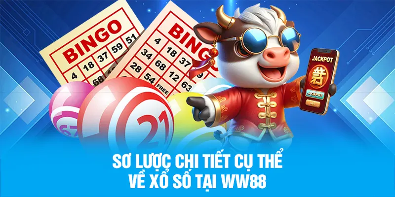 Sơ lược chi tiết cụ thể về xổ số tại WW88