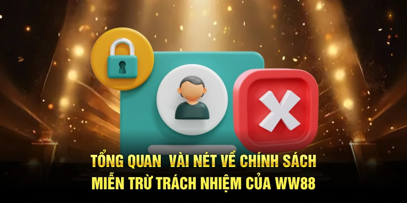 Tổng quan vài nét về chính sách miễn trừ trách nhiệm của WW88