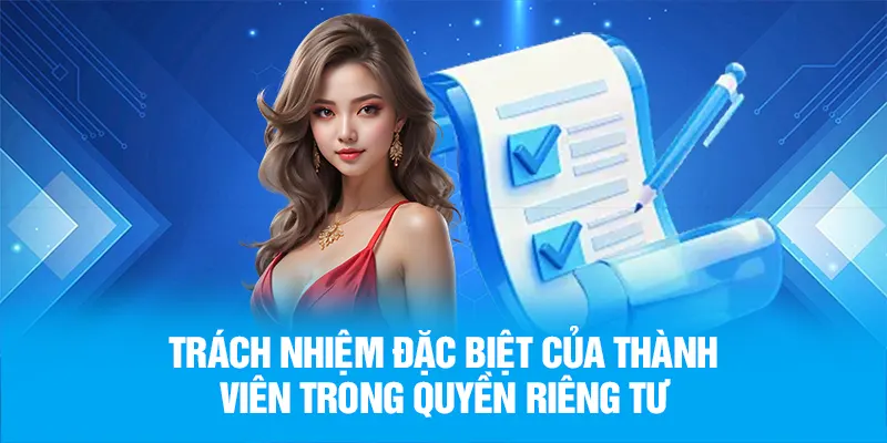 Trách nhiệm đặc biệt của thành viên trong quyền riêng tư