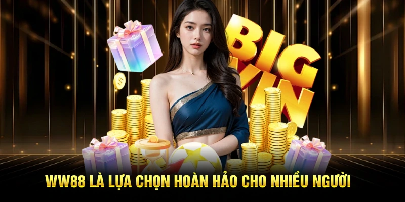 WW88 là lựa chọn hoàn hảo cho nhiều người